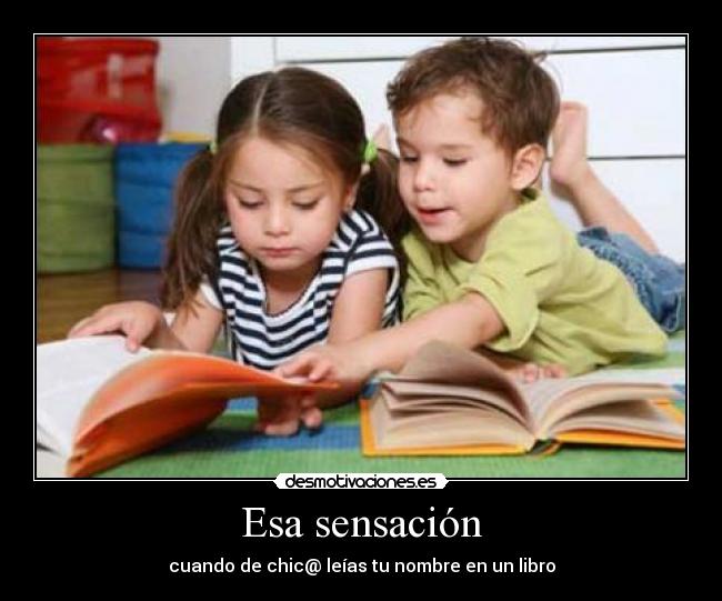 Esa sensación - cuando de chic@ leías tu nombre en un libro