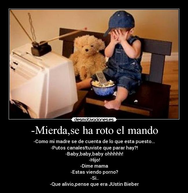 -Mierda,se ha roto el mando -