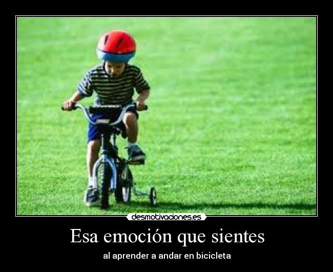 Esa emoción que sientes - al aprender a andar en bicicleta