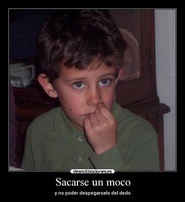 Sacarse un moco -