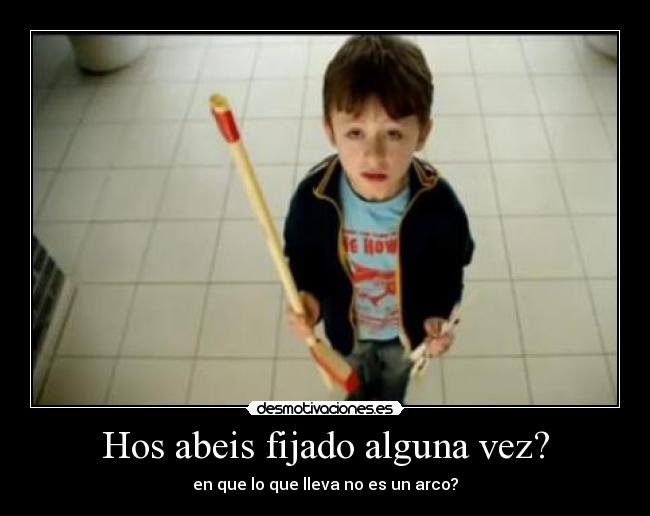 Hos abeis fijado alguna vez? - en que lo que lleva no es un arco?