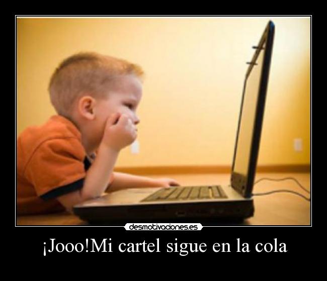 ¡Jooo!Mi cartel sigue en la cola -