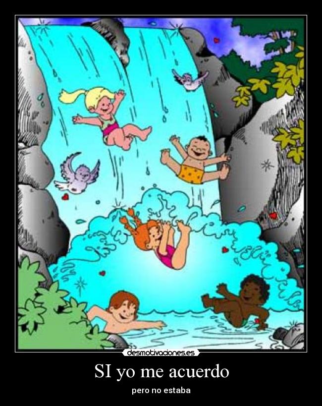 SI yo me acuerdo - pero no estaba