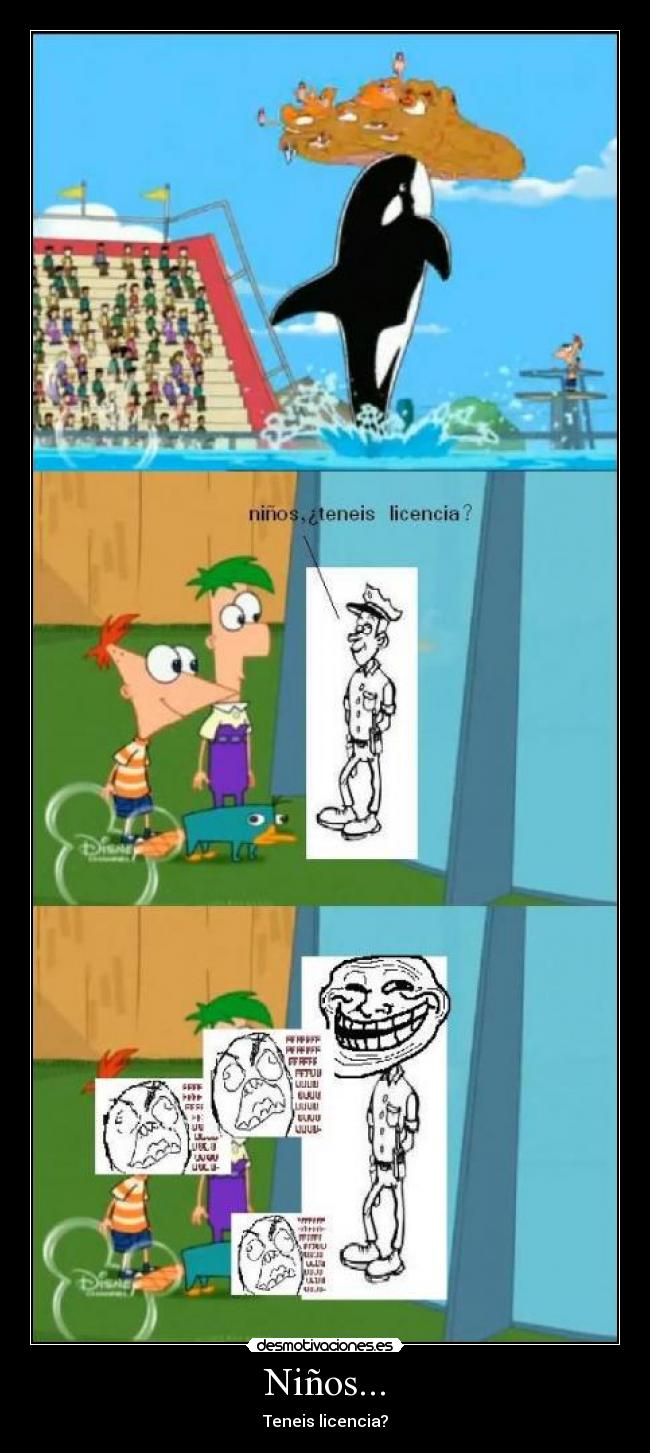 carteles phineas ferbdisneytroll face fuuuuuuuuuuumultapolicialicencia desmotivaciones