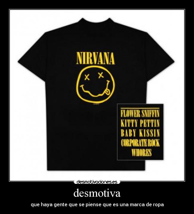 desmotiva - que haya gente que se piense que es una marca de ropa