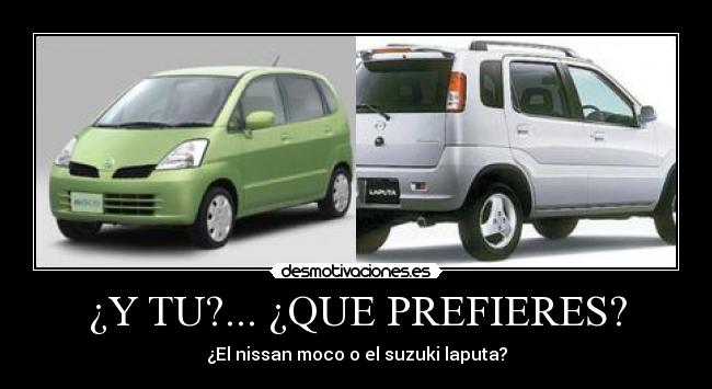 ¿Y TU?... ¿QUE PREFIERES? - ¿El nissan moco o el suzuki laputa?