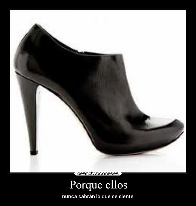 Porque ellos - nunca sabrán lo que se siente.