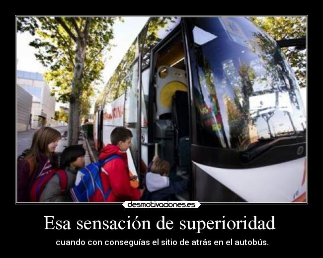 Esa sensación de superioridad -