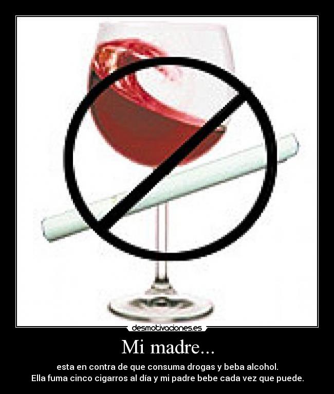 carteles madre adios alcohol tabaco desmotivaciones