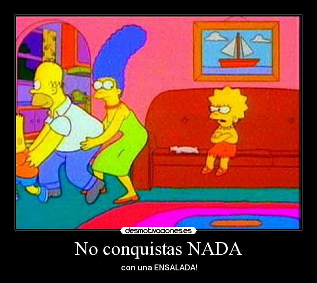 No conquistas NADA - con una ENSALADA!