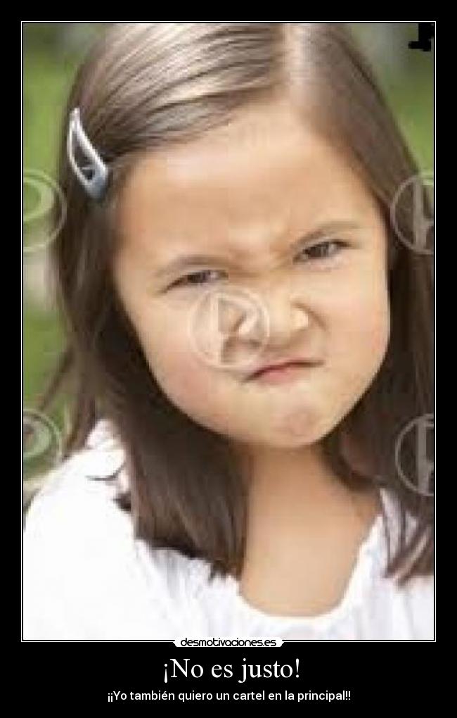¡No es justo! - ¡¡Yo también quiero un cartel en la principal!!