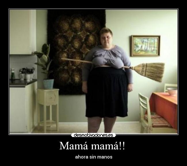 carteles mama gorda escoba desmotivaciones