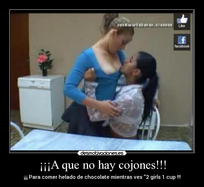 ¡¡¡A que no hay cojones!!! - ¡¡¡ Para comer helado de chocolate mientras ves 2 girls 1 cup !!!