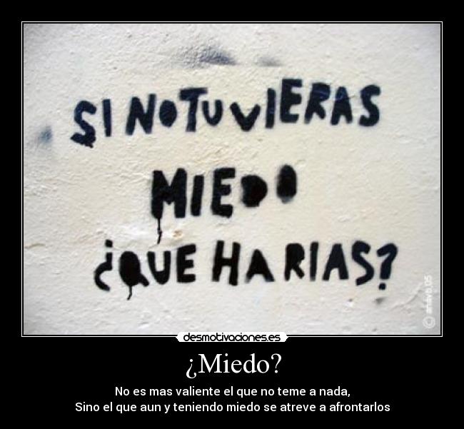 ¿Miedo? -