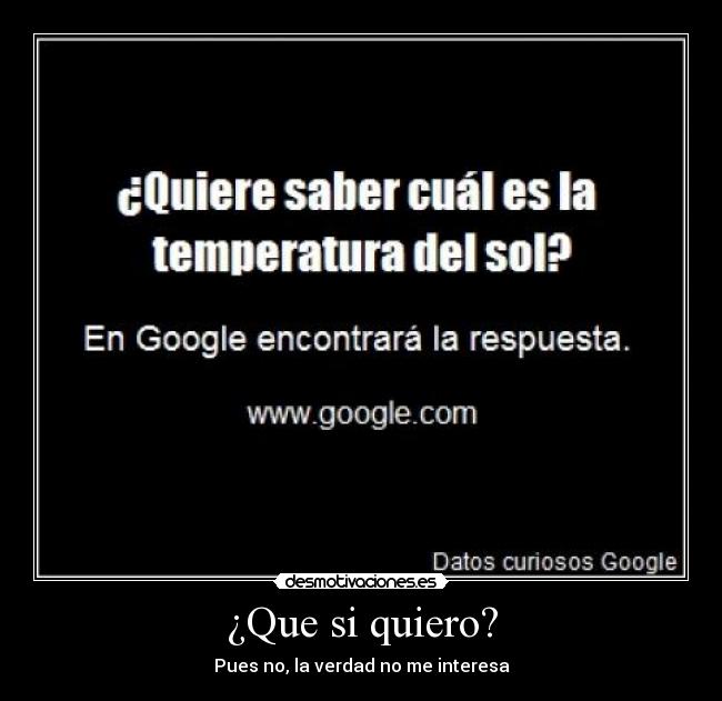 ¿Que si quiero? -