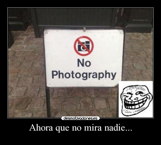 Ahora que no mira nadie... -