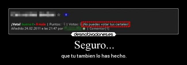 Seguro... - que tu tambien lo has hecho.