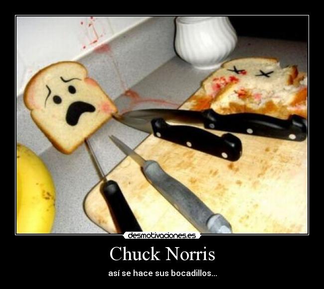 Chuck Norris - así se hace sus bocadillos...