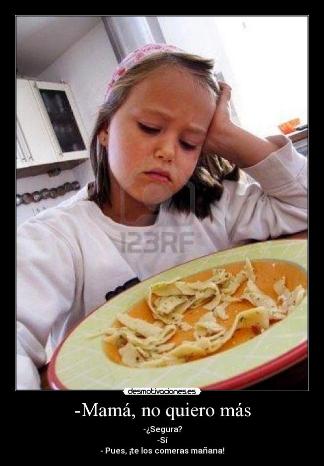-Mamá, no quiero más - 