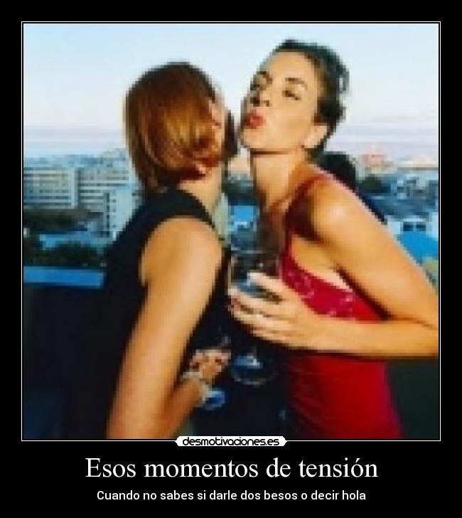 Esos momentos de tensión -