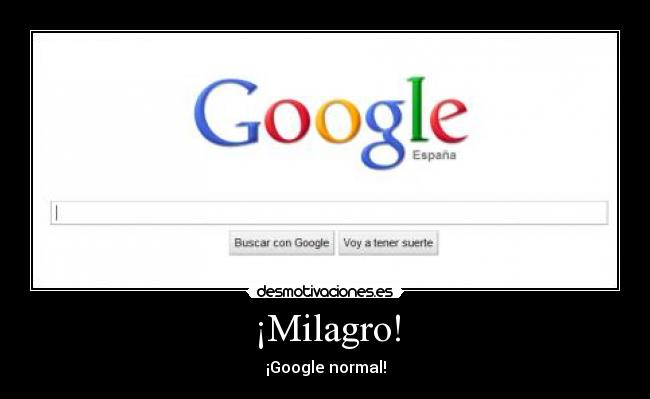 ¡Milagro! - ¡Google normal!