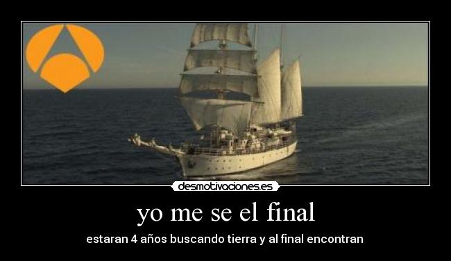 yo me se el final - estaran 4 años buscando tierra y al final encontran
