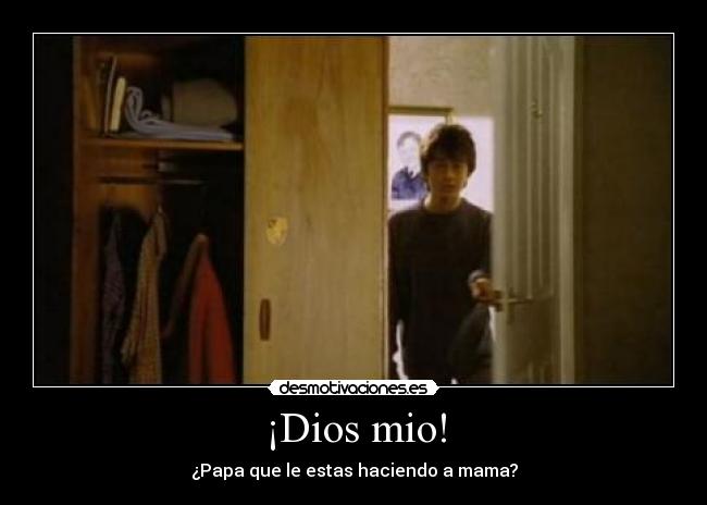 ¡Dios mio! -