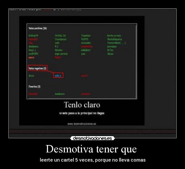 Desmotiva tener que - leerte un cartel 5 veces, porque no lleva comas