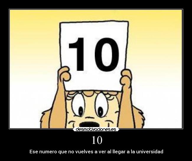 10 - Ese numero que no vuelves a ver al llegar a la universidad