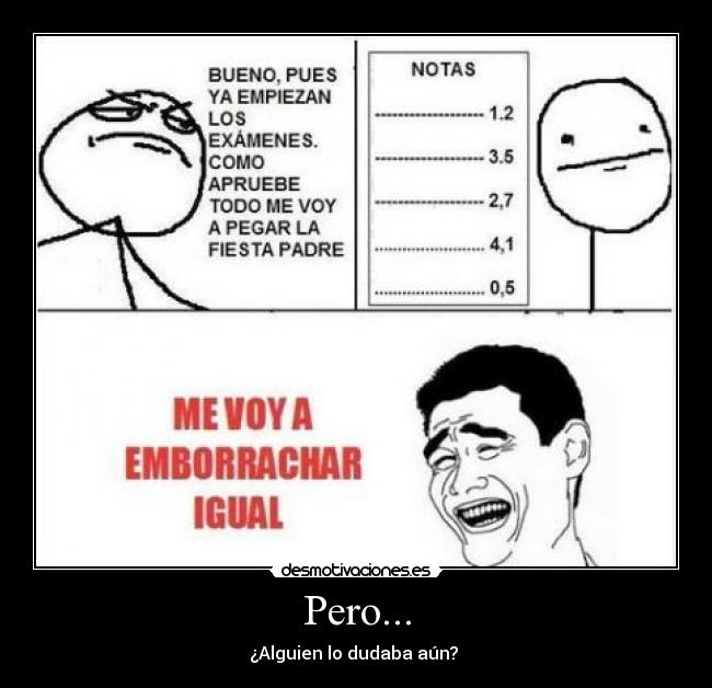 Pero... - ¿Alguien lo dudaba aún? 