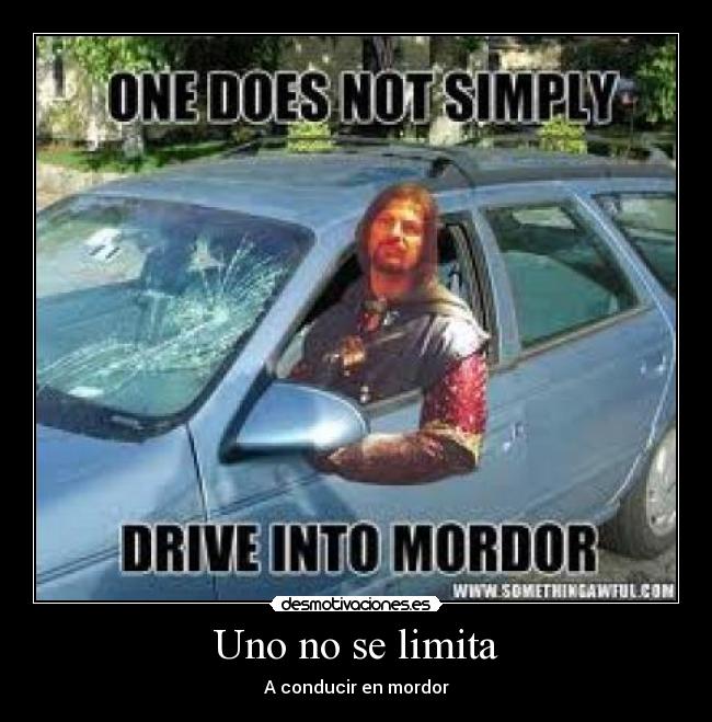 Uno no se limita - A conducir en mordor