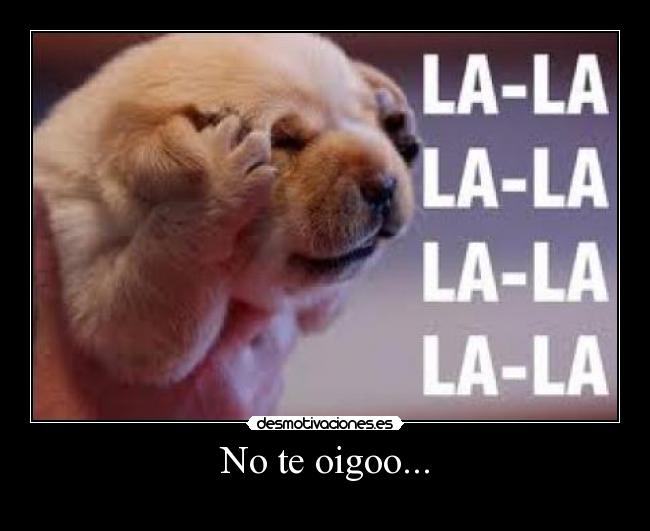 No te oigoo... - 