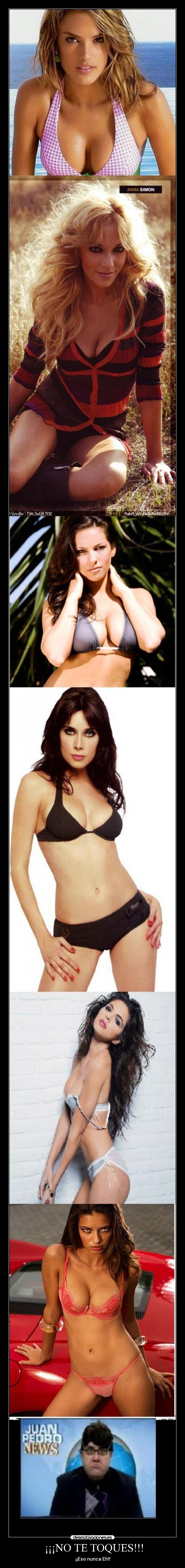  ¡¡¡NO TE TOQUES!!! - 