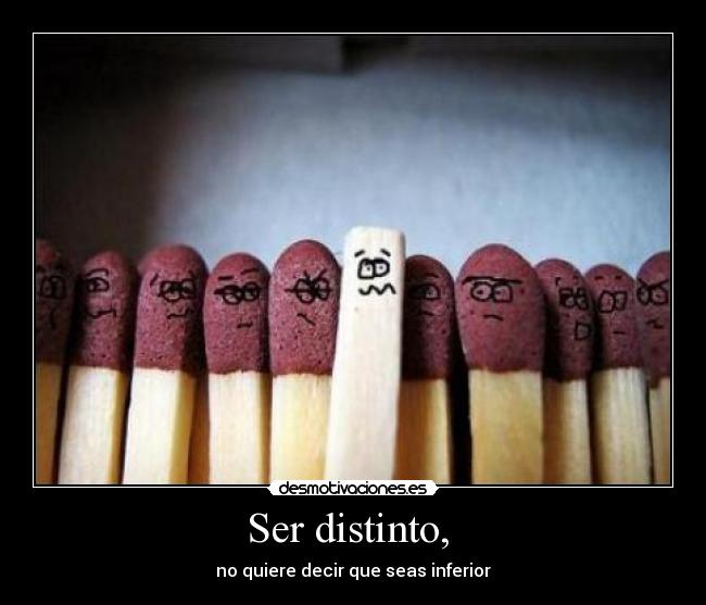 Ser distinto, -