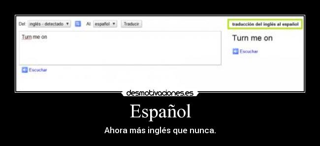 Español - Ahora más inglés que nunca.