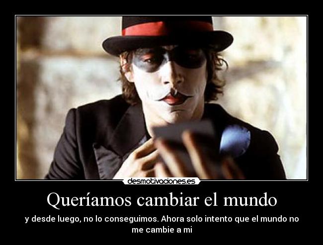 Queríamos cambiar el mundo -