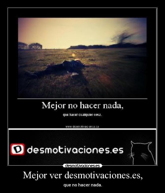 Mejor ver desmotivaciones.es, - 