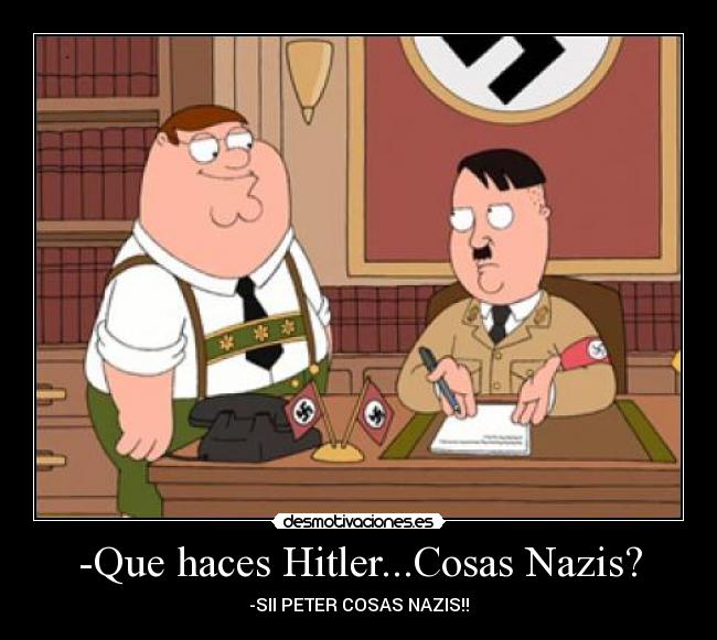 -Que haces Hitler...Cosas Nazis? -