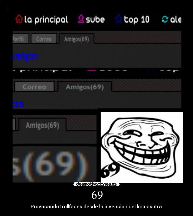 69 - Provocando trollfaces desde la invención del kamasutra.