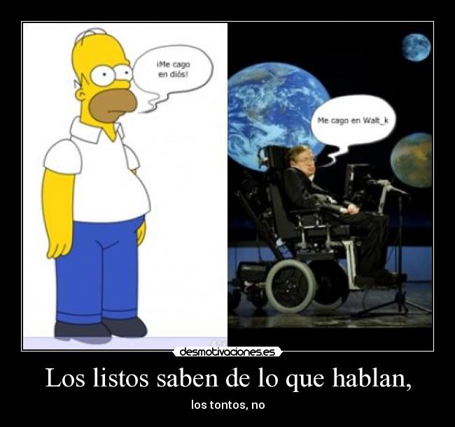 Los listos saben de lo que hablan, -
