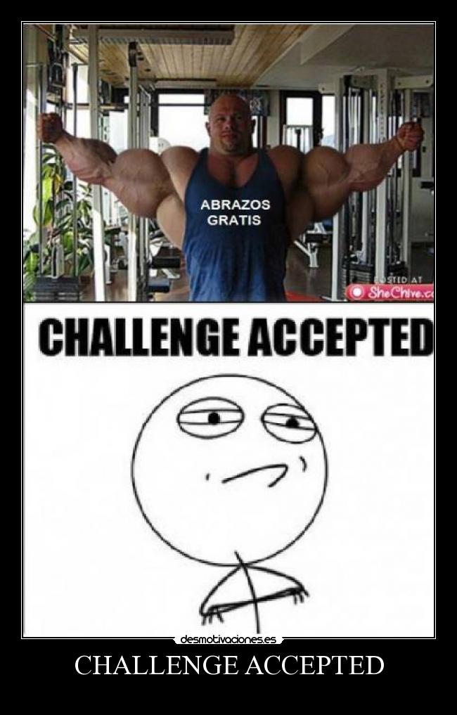 CHALLENGE ACCEPTED -