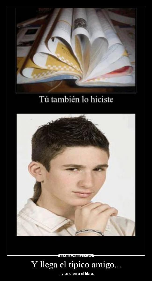 Y llega el típico amigo... - 