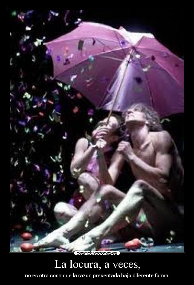 La locura, a veces, - 