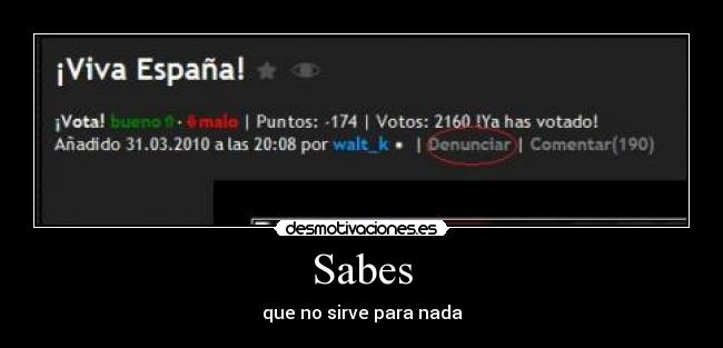 Sabes - que no sirve para nada