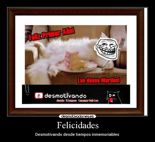 Felicidades - Desmotivando desde tiempos inmemoriables