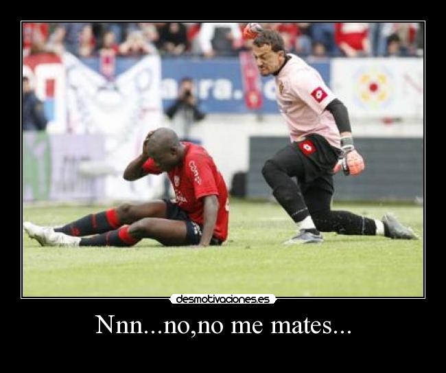 Nnn...no,no me mates... - 