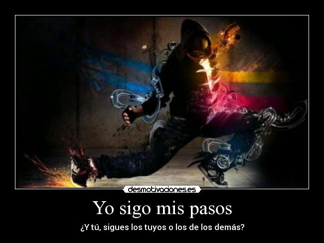 Yo sigo mis pasos - ¿Y tú, sigues los tuyos o los de los demás?