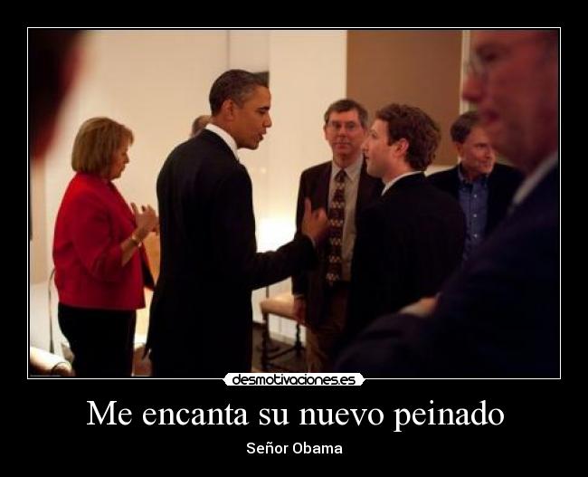 Me encanta su nuevo peinado - Señor Obama