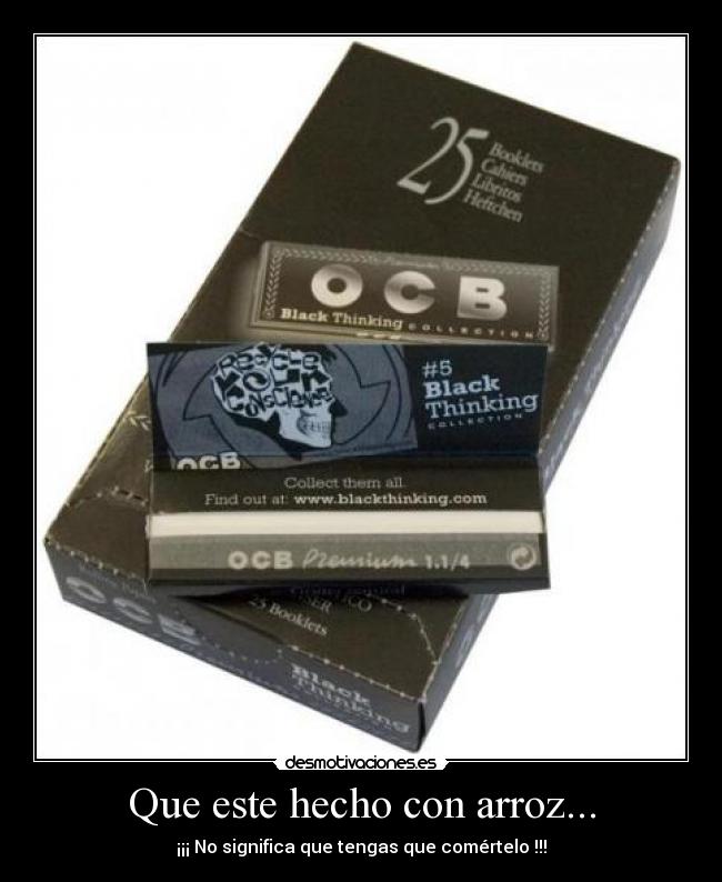 Que este hecho con arroz... - ¡¡¡ No significa que tengas que comértelo !!!