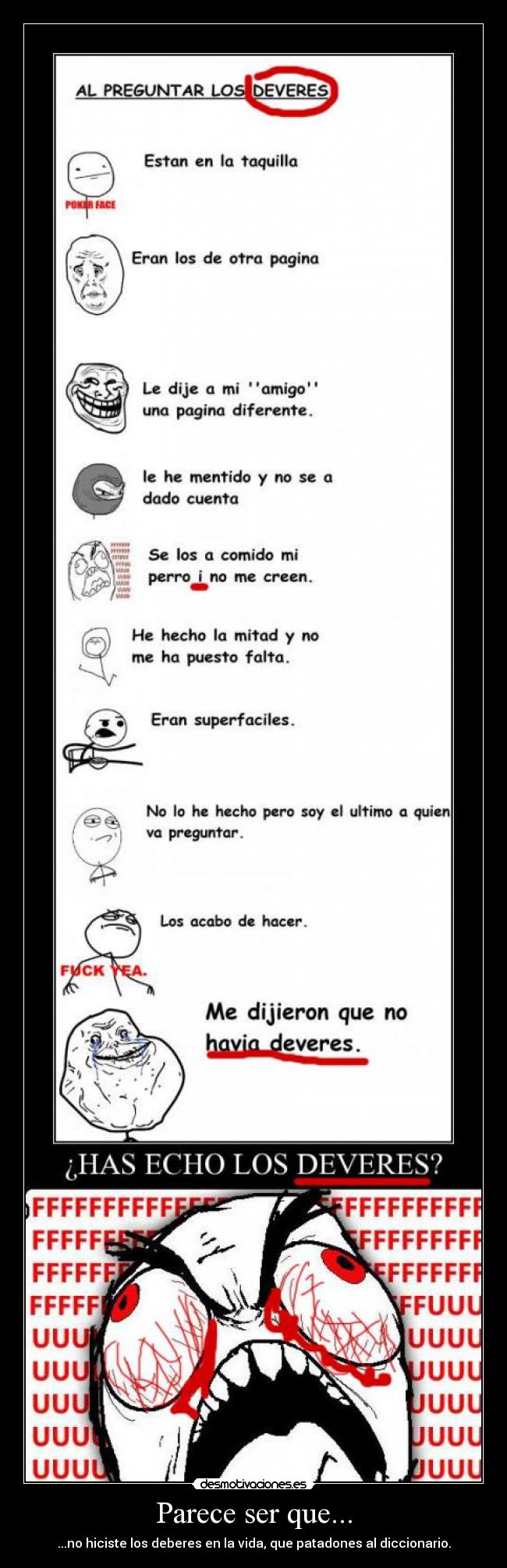 Parece ser que... - ...no hiciste los deberes en la vida, que patadones al diccionario.